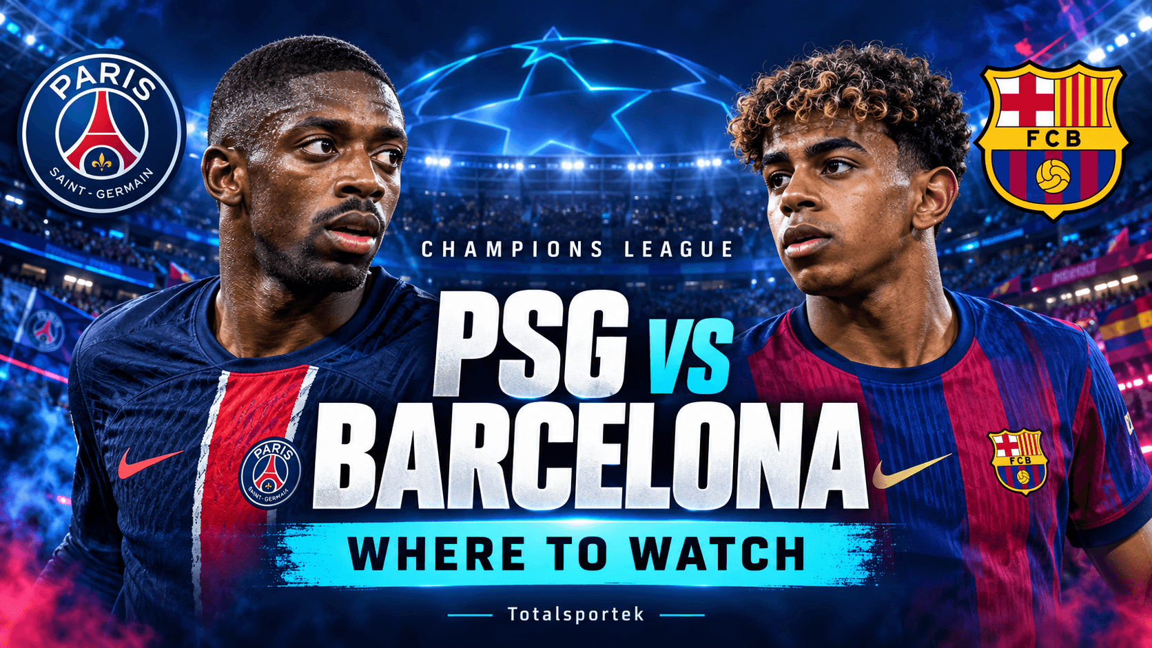 Where to Watch Paris Saint-Germain vs Barcelona: UK Time and Champions League Preview
